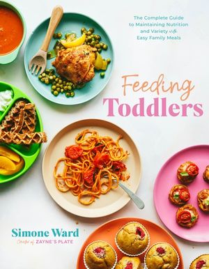Feeding Toddlers: The Complete Guide to Transitioning Your Toddler's Diet After Weaning with Easy & Delicious Family Meals image number 0