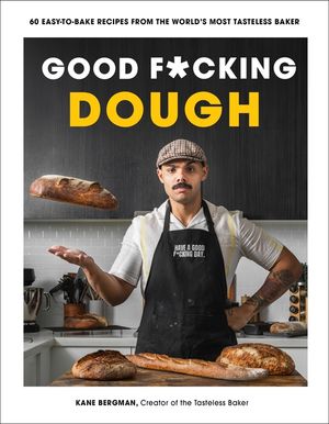 Good F*cking Dough: 60 Easy-To-Bake Recipes from the World's Most Tasteless Baker image number 0