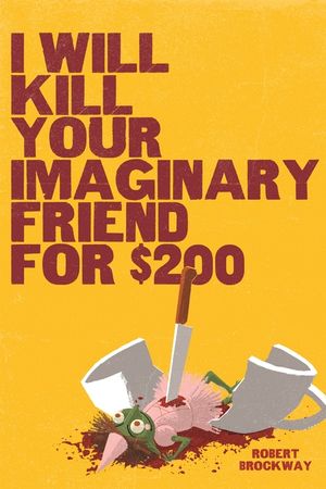 I Will Kill Your Imaginary Friend for $200 image number 0