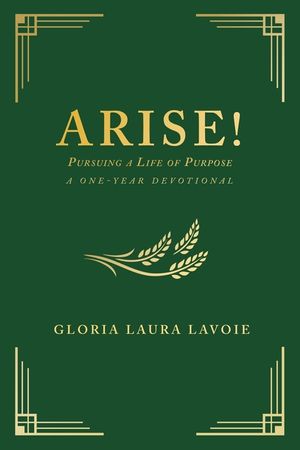 Arise! Pursuing a Life of Purpose: A One-Year Devotional image number 0