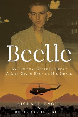 Beetle: An Unusual Vietnam Story a Life Given Back by His Grace image number 0