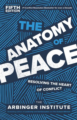 The Anatomy of Peace, Fifth Edition: Resolving the Heart of Conflict image number 0