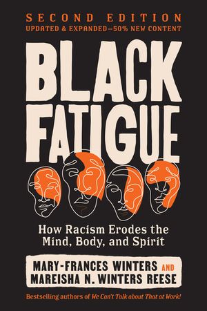Black Fatigue, Second Edition: How Racism Erodes the Mind, Body, and Spirit image number 0