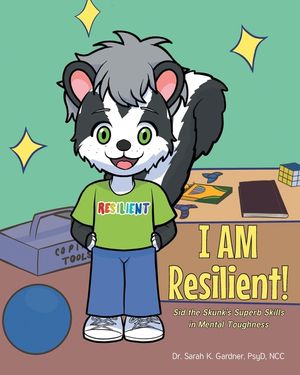 I AM Resilient!: Sid the Skunk's Superb Skills in Mental Toughness image number 0