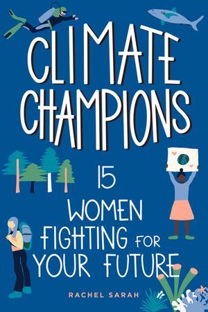 Climate Champions: 15 Women Fighting for Your Future image number 0