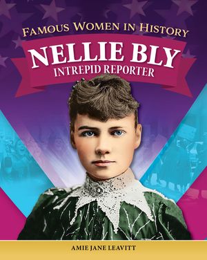 Famous Women in History: Nellie Bly: Intrepid Reporter image number 0