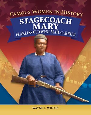 Famous Women in History: Stagecoach Mary: Fearless Old West Mail Carrier image number 0