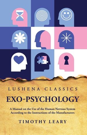 Exo-Psychology A Manual on the Use of the Human Nervous System image number 0