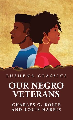 Our Negro Veterans by Charles G. Bolt&eacute; and Louis Harris image number 0