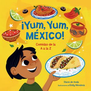 &iexcl;Yum, Yum, M&eacute;xico! Comidas de la A A La Z / Yum, Yum, Mexico! image number 0