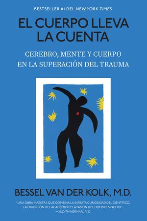 El Cuerpo Lleva La Cuenta: Cerebro, Mente Y Cuerpo En La Superaci&oacute;n del Trauma / The Body Keeps the Score image number 0