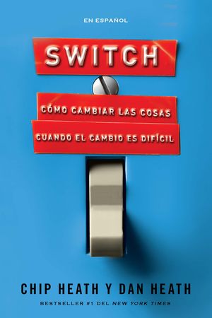 Switch: C&oacute;mo Cambiar Las Cosas Cuando Cambiar Es Dif&iacute;cil / Switch: How to Change Things When Change Is Hard image number 0
