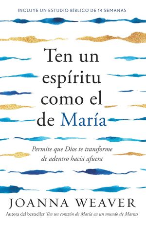 Ten Un Esp&iacute;ritu de Mar&iacute;a: Permitir Que Dios Nos Cambie de Adentro Hacia Afuera / Having a Mary Spirit: Allowing God to Change Us from the Inside Out image number 0