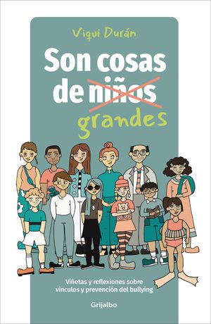 Son Cosas de Grandes: Vi&ntilde;etas Y Reflexiones Sobre V&iacute;nculos Y Prevenci&oacute;n del Bullying / It's a Grown-Up Thing: Reflections on Relationships and Bullyin image number 0
