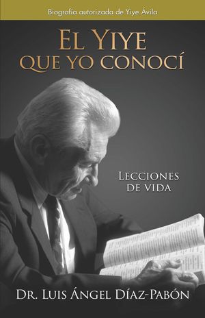 El Yiye Que Yo Conoc&iacute; La Biograf&iacute;a Autorizada de Yiye Avila / The Yiye I Knew image number 0