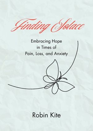 Finding Solace: Embracing Hope in Times of Pain, Loss, and Anxiety image number 0
