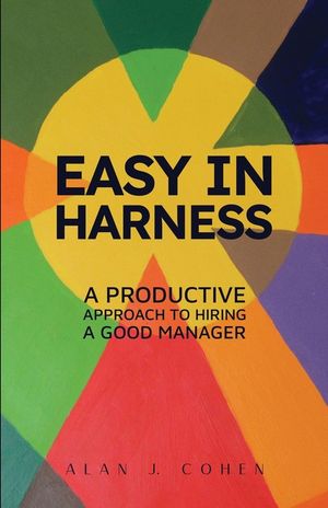 Easy in Harness: A Productive Approach to Hiring a Good Manager image number 0