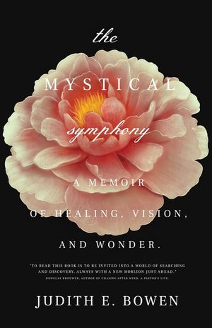 The Mystical Symphony: A Memoir of Healing, Vision, and Wonder image number 0