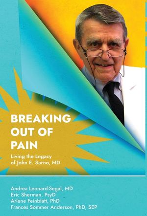 Breaking Out Of Pain: The Living Legacy of John E. Sarno, MD. image number 0