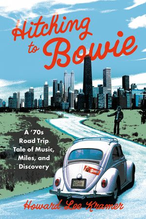 Hitching to Bowie: A '70s Road Trip Tale of Music, Miles, and Discovery image number 0