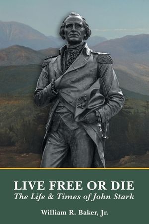 Live Free Or Die: The Life and Times of John Stark image number 0