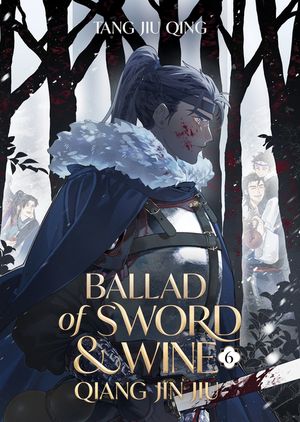 Ballad of Sword and Wine: Qiang Jin Jiu (Novel) Vol. 6 image number 0