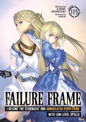 Failure Frame: I Became the Strongest and Annihilated Everything with Low-Level Spells (Light Novel) Vol. 11.5 image number 0
