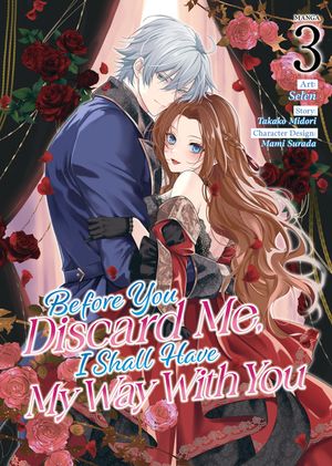 Before You Discard Me, I Shall Have My Way with You (Manga) Vol. 3 image number 0