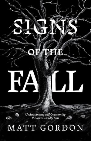 Signs of the Fall: Understanding and Overcoming the Seven Deadly Sins image number 0
