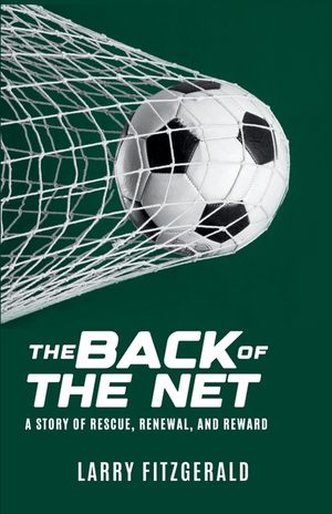 The Back of the Net: A Story of Rescue, Renewal, and Reward image number 0