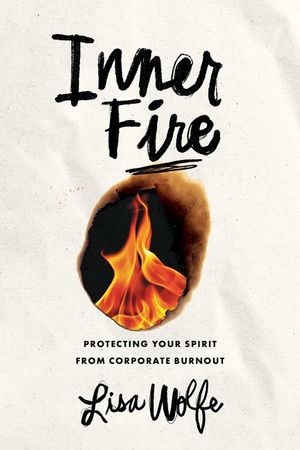 Inner Fire: Protecting Your Spirit from Corporate Burnout image number 0