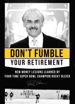 Don't Fumble Your Retirement: New Money Lessons Learned By Four-Time Super Bowl Champion Rocky Bleier image number 0
