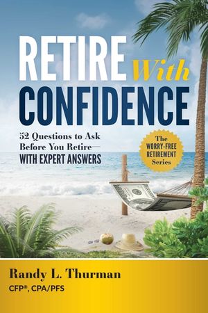 Retire with Confidence: 52 Questions to Ask Before Your Retire--With Expert Answers image number 0