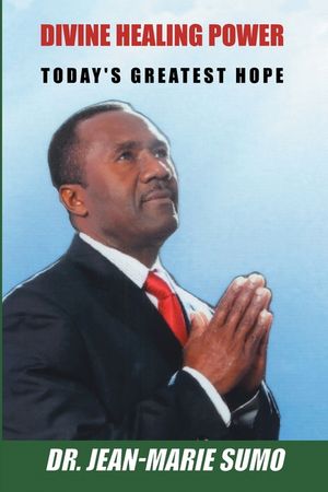 Divine Healing Power: Today's Greatest Hope image number 0