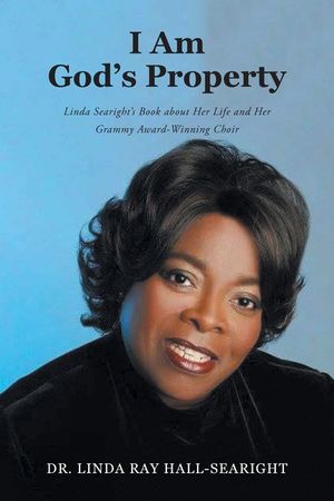 I Am God's Property: Linda Searight's Book about Her Life and Her Grammy Award-Winning Choir image number 0