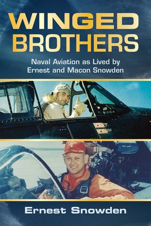 Winged Brothers: Naval Aviation as Lived by Ernest and Macon Snowden image number 0