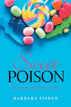 Sweet Poison: How sugar affects our bodies image number 0