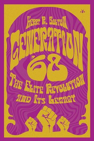 Generation '68: The Elite Revolution and Its Legacy image number 0