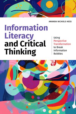 Information Literacy and Critical Thinking: Using Perspective Transformation to Break Information Bubbles image number 0