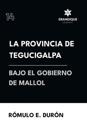 La provincia de Tegucigalpa bajo el gobierno de Mallol image number 0