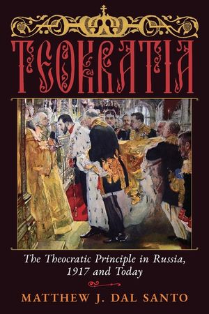 Teokratia: The Theocratic Principle in Russia, 1917 and Today image number 0