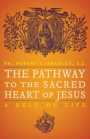 The Pathway to the Sacred Heart of Jesus: A Rule of Life image number 0