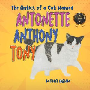 The Antics of a Cat Named Antonette Anthony Tony image number 0