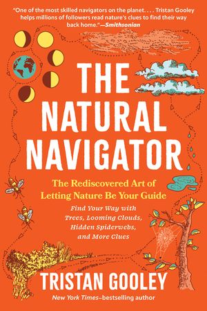 The Natural Navigator, Fifteenth Anniversary Edition: The Rediscovered Art of Letting Nature Be Your Guide image number 0