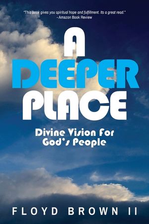 A Deeper Place: Divine Vision for God's People image number 0
