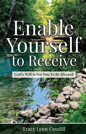 Enable Yourself to Receive: God's Will Is For You To Be Blessed image number 0