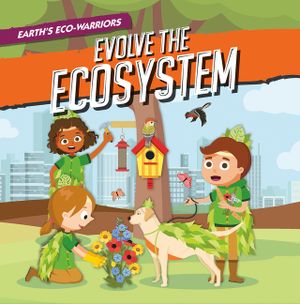 Earth's Eco-Warriors Evolve the Ecosystem image number 0