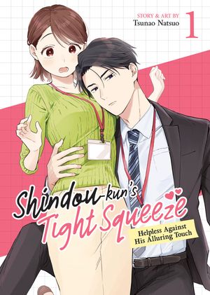 Shindou-Kun's Tight Squeeze: Helpless Against His Alluring Touch Vol. 1 image number 0