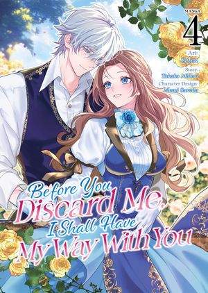 Before You Discard Me, I Shall Have My Way with You (Manga) Vol. 4 image number 0