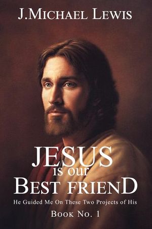 Jesus Is Our Best Friend Book No. 1: He Guided Me On These Two Projects of His image number 0
